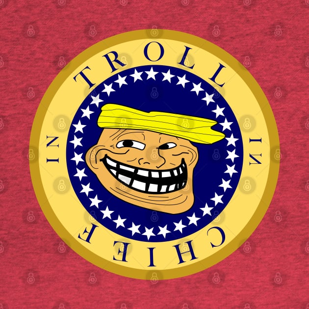 Troll in Chief by CounterCultureWISE